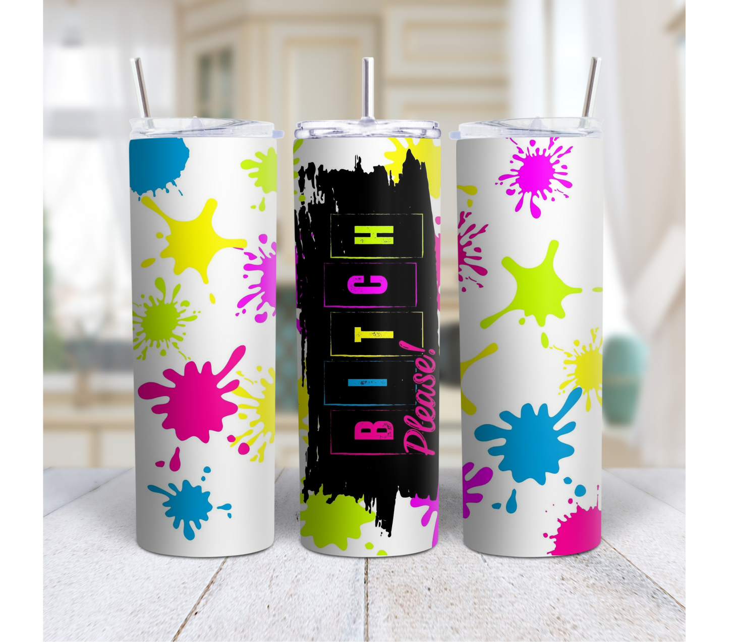 Color Splash “Bitch Please” 20oz Stainless Steel Tumbler – Funny Sassy Cup